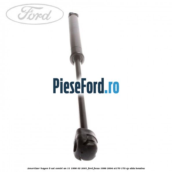 Amortizor hayon 5 usi combi an 11/1998-02/2001 Ford Focus 1998-2004 ST170 173 cp ALDA benzina