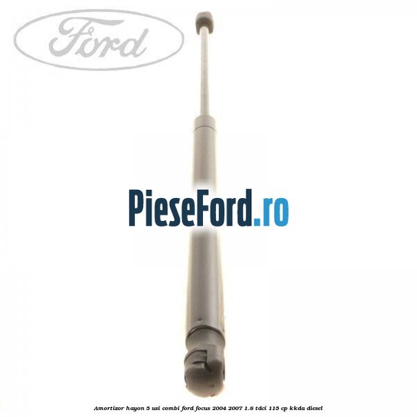 Amortizor hayon 5 usi combi Ford Focus 2004-2007 1.8 TDCi 115 cp Amortizor hayon 5 usi combi Ford Focus 2004-2007 1.8 TDCi 115 cp KKDA diesel