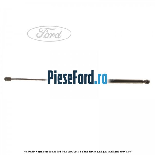 Amortizor hayon 5 usi combi Ford Focus 2008-2011 1.6 TDCi 109 cp G8DA, G8DB, G8DD, G8DE, G8DF diesel