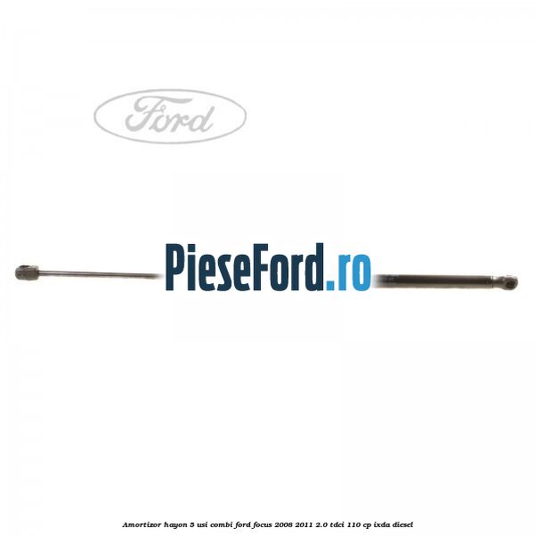 Amortizor hayon 5 usi combi Ford Focus 2008-2011 2.0 TDCi 110 cp IXDA diesel