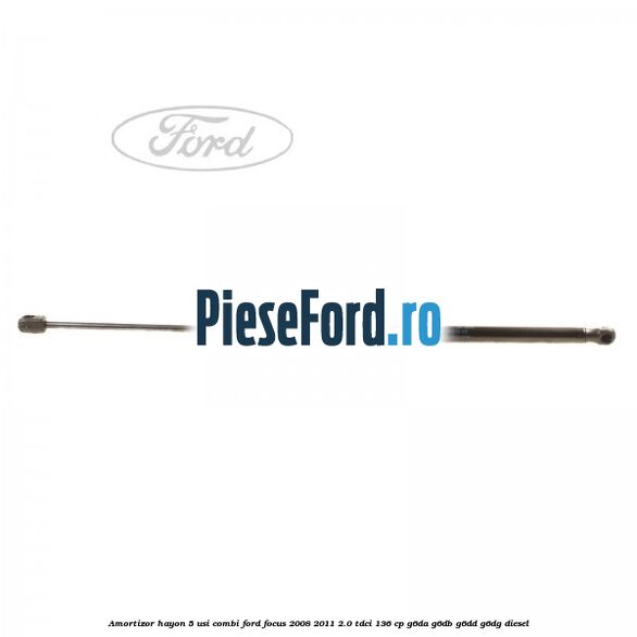 Amortizor hayon 5 usi combi Ford Focus 2008-2011 2.0 TDCi 136 cp G6DA, G6DB, G6DD, G6DG diesel