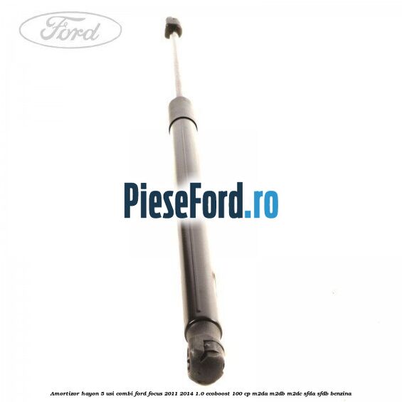 Amortizor hayon, 5 usi combi Ford Focus 2011-2014 1.0 EcoBoost 100 cp Amortizor hayon, 5 usi combi Ford Focus 2011-2014 1.0 EcoBoost 100 cp M2DA, M2DB, M2DC, SFDA, SFDB benzina