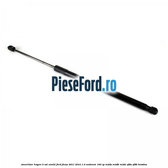 Amortizor hayon, 5 usi combi Ford Focus 2011-2014 1.0 EcoBoost 100 cp Amortizor hayon, 5 usi combi Ford Focus 2011-2014 1.0 EcoBoost 100 cp M2DA, M2DB, M2DC, SFDA, SFDB benzina