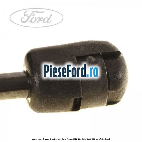Amortizor hayon, 5 usi combi Ford Focus 2011-2014 2.0 TDCi 136 cp UKDB diesel