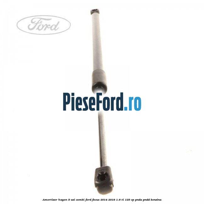 Amortizor hayon, 5 usi combi Ford Focus 2014-2018 1.6 Ti 125 cp PNDA, PNDD benzina