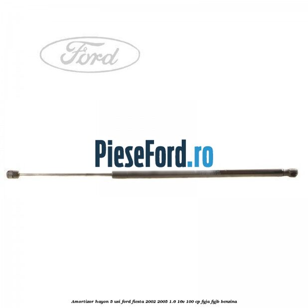 Amortizor hayon 5 usi Ford Fiesta 2002-2005 1.6 16V 100 cp FYJA, FYJB benzina