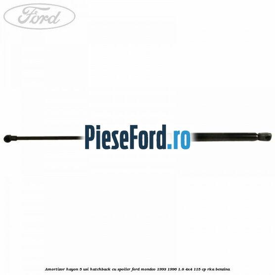 Amortizor hayon 5 usi hatchback, cu spoiler Ford Mondeo 1993-1996 1.8 4x4 115 cp RKA benzina