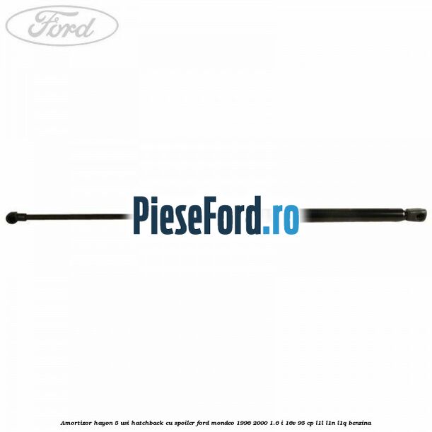 Amortizor hayon 5 usi hatchback, cu spoiler Ford Mondeo 1996-2000 1.6 i 16V 95 cp L1L, L1N, L1Q benzina