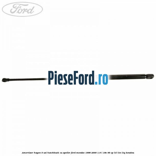 Amortizor hayon 5 usi hatchback, cu spoiler Ford Mondeo 1996-2000 1.6 i 16V 95 cp L1L, L1N, L1Q benzina