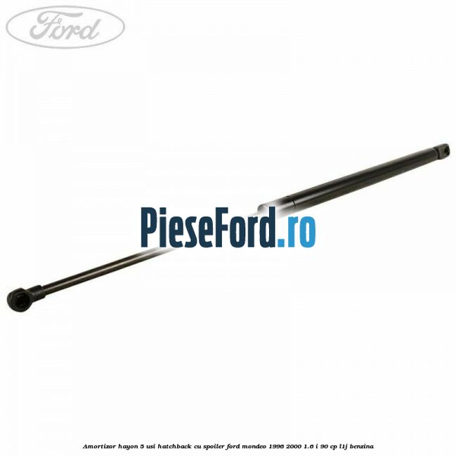 Amortizor hayon 5 usi hatchback, cu spoiler Ford Mondeo 1996-2000 1.6 i 90 cp L1J benzina