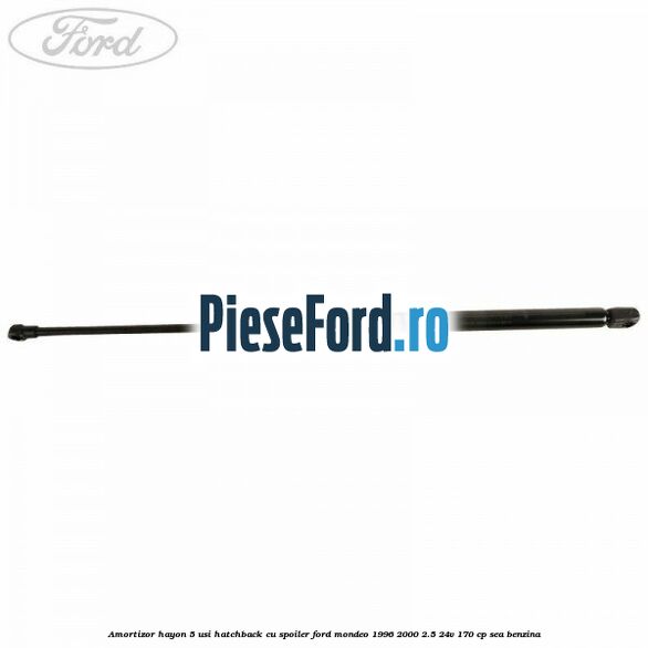 Amortizor hayon 5 usi hatchback, cu spoiler Ford Mondeo 1996-2000 2.5 24V 170 cp SEA benzina