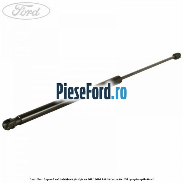 Amortizor hayon, 5 usi hatchback Ford Focus 2011-2014 1.6 TDCi ECOnetic 105 cp NGDA, NGDB diesel