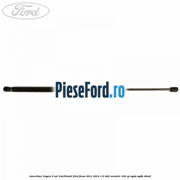 Amortizor hayon, 5 usi hatchback Ford Focus 2011-2014 1.6 TDCi ECOnetic 105 cp NGDA, NGDB diesel