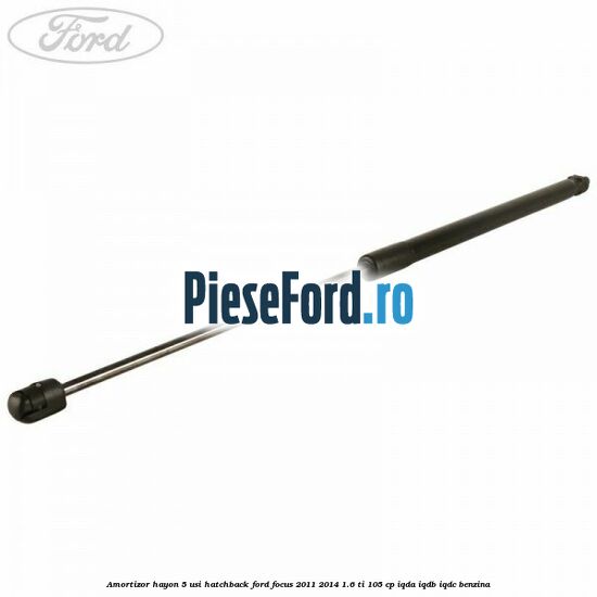 Amortizor hayon, 5 usi hatchback Ford Focus 2011-2014 1.6 Ti 105 cp IQDA, IQDB, IQDC benzina