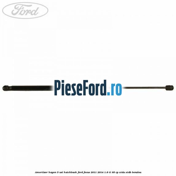 Amortizor hayon, 5 usi hatchback Ford Focus 2011-2014 1.6 Ti 85 cp XTDA, XTDB benzina
