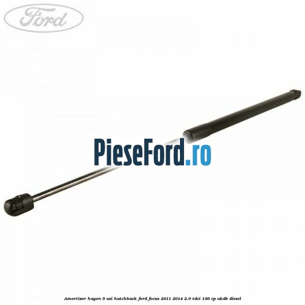 Amortizor hayon, 5 usi hatchback Ford Focus 2011-2014 2.0 TDCi 136 cp UKDB diesel