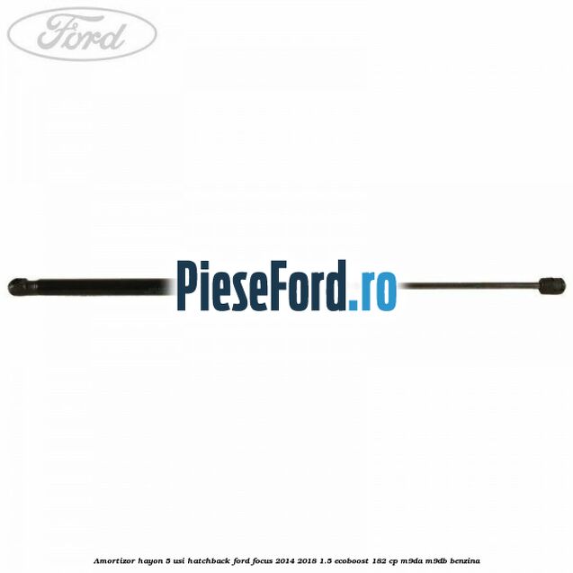 Amortizor hayon, 5 usi hatchback Ford Focus 2014-2018 1.5 EcoBoost 182 cp M9DA, M9DB benzina