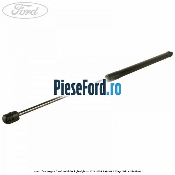 Amortizor hayon, 5 usi hatchback Ford Focus 2014-2018 1.6 TDCi 115 cp Amortizor hayon, 5 usi hatchback Ford Focus 2014-2018 1.6 TDCi 115 cp T1DA, T1DB diesel