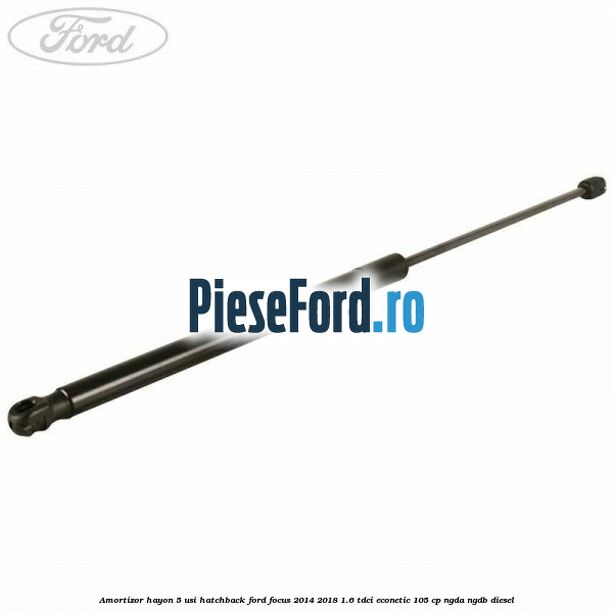 Amortizor hayon, 5 usi hatchback Ford Focus 2014-2018 1.6 TDCi ECOnetic 105 cp NGDA, NGDB diesel