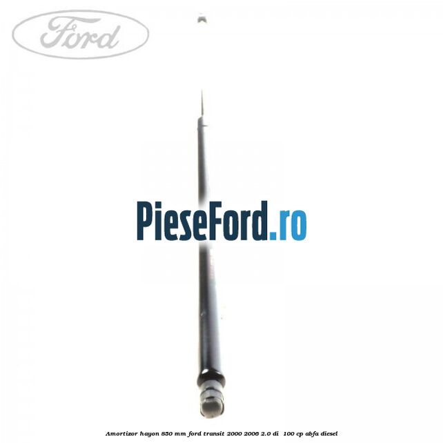 Amortizor hayon 850 mm Ford Transit 2000-2006 2.0 DI  100 cp ABFA diesel