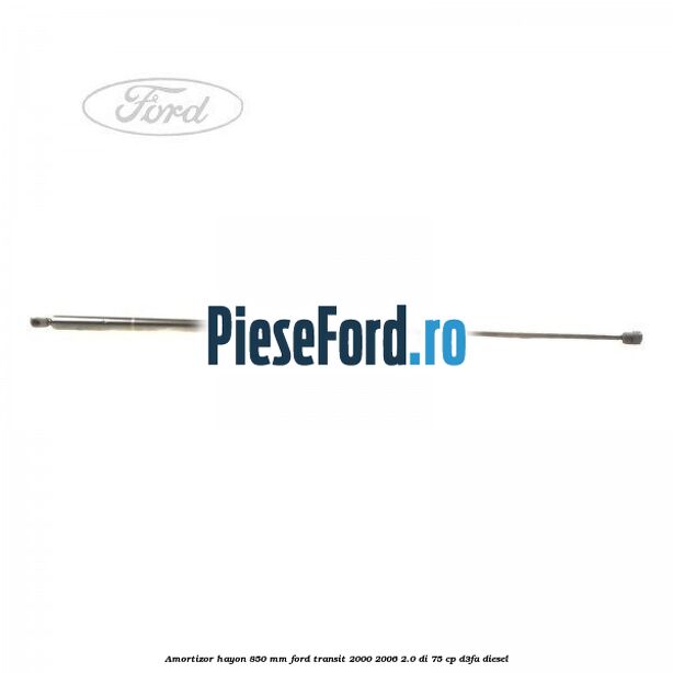 Amortizor hayon 850 mm Ford Transit 2000-2006 2.0 DI 75 cp