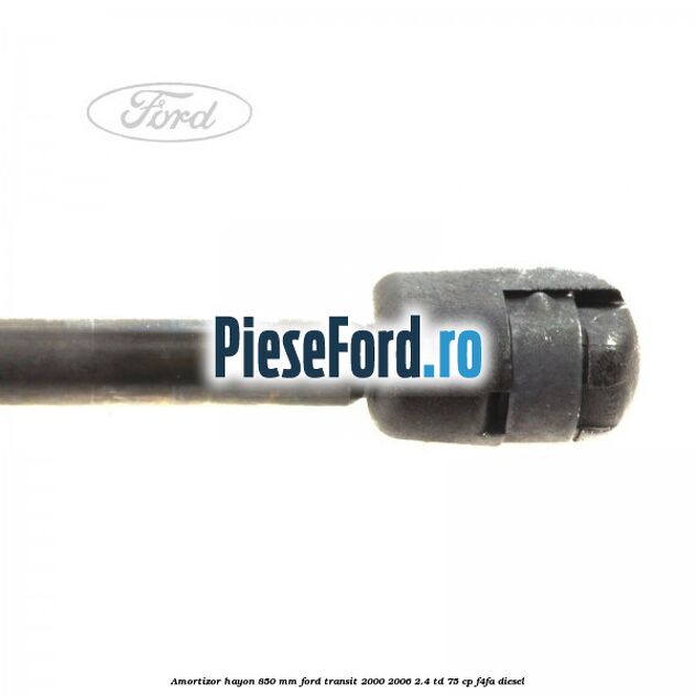 Amortizor hayon 850 mm Ford Transit 2000-2006 2.4 TD 75 cp F4FA diesel