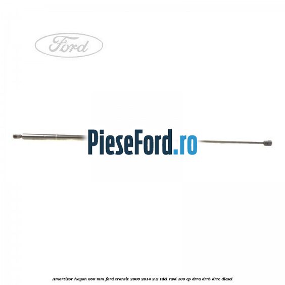 Amortizor hayon 850 mm Ford Transit 2006-2014 2.2 TDCi RWD 100 cp