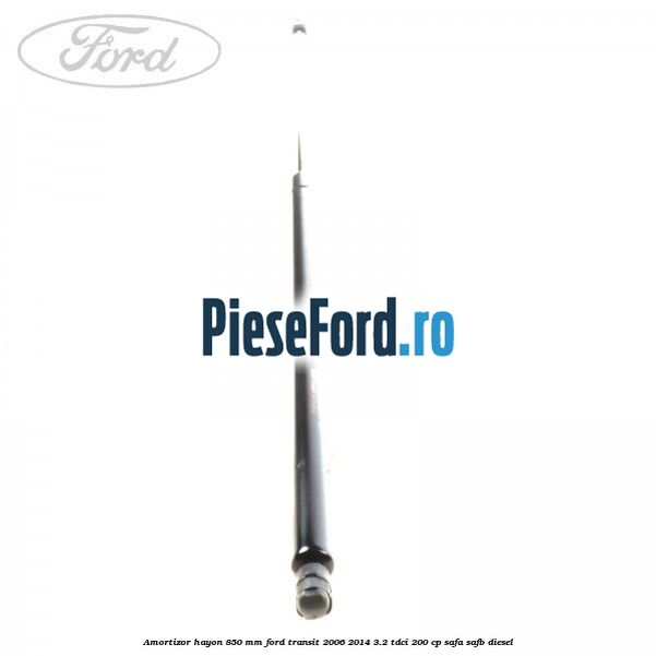 Amortizor hayon 850 mm Ford Transit 2006-2014 3.2 TDCi 200 cp SAFA, SAFB diesel