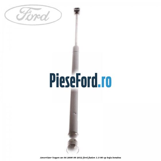 Amortizor hayon an 04/2006-06/2012 Ford Fusion 1.3 60 cp BAJA benzina
