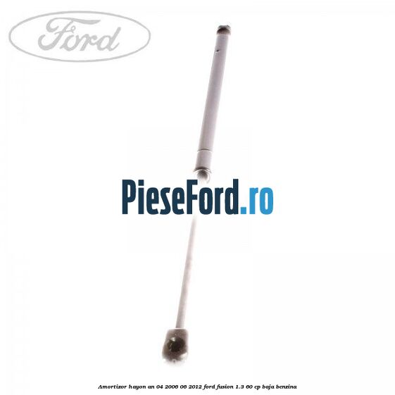 Amortizor hayon an 04/2006-06/2012 Ford Fusion 1.3 60 cp BAJA benzina