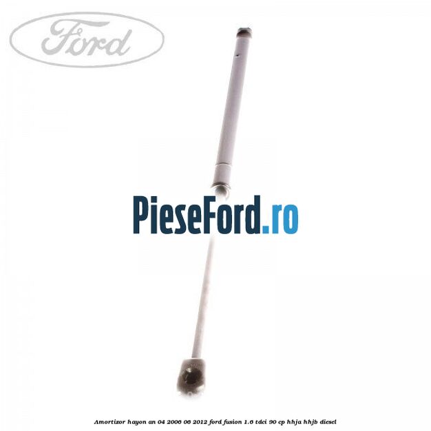 Amortizor hayon an 04/2006-06/2012 Ford Fusion 1.6 TDCi 90 cp HHJA, HHJB diesel