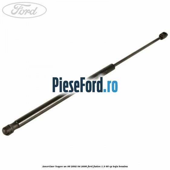 Amortizor hayon an 06/2002-04/2006 Ford Fusion 1.3 60 cp BAJA benzina