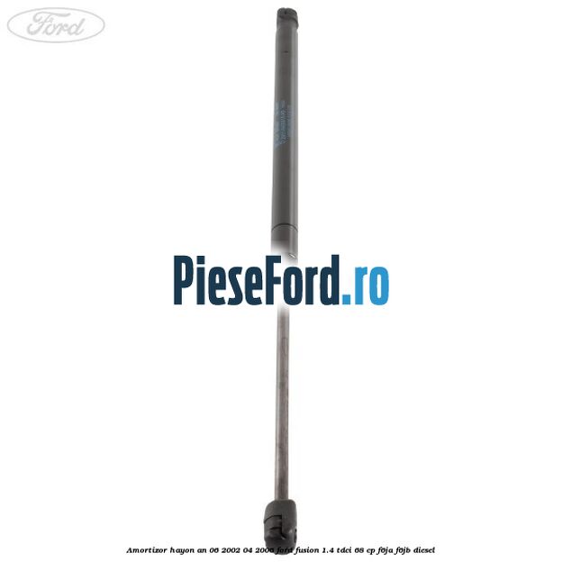 Amortizor hayon an 06/2002-04/2006 Ford Fusion 1.4 TDCi 68 cp F6JA, F6JB diesel