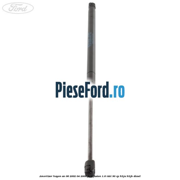 Amortizor hayon an 06/2002-04/2006 Ford Fusion 1.6 TDCi 90 cp HHJA, HHJB diesel