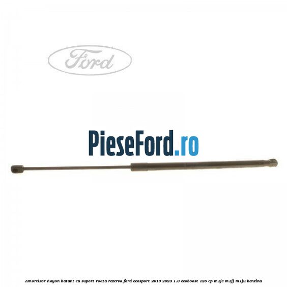 Amortizor hayon batant cu suport roata rezerva Ford EcoSport 2019-2023 1.0 EcoBoost 125 cp M1JC, M1JJ, M1JU benzina