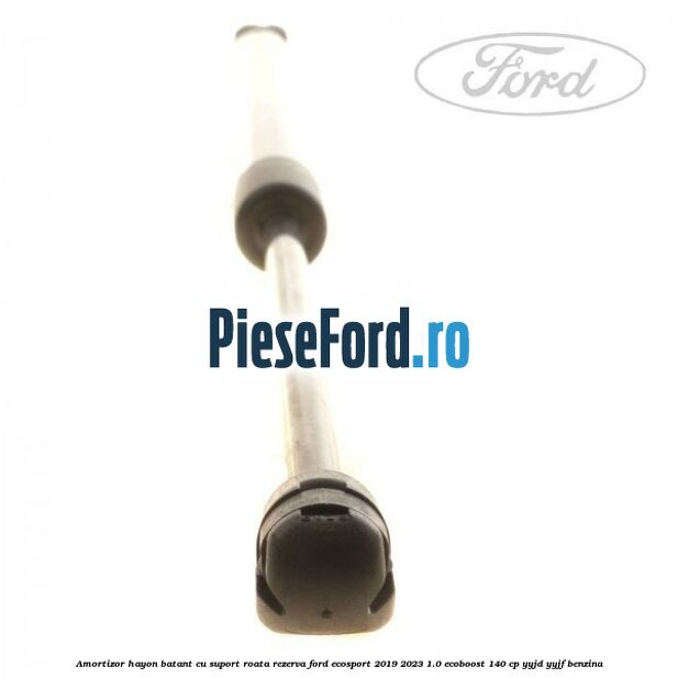 Amortizor hayon batant cu suport roata rezerva Ford EcoSport 2019-2023 1.0 EcoBoost 140 cp YYJD, YYJF benzina