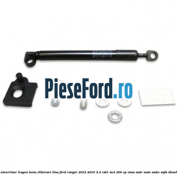 Amortizor hayon bena eliberare lina Ford Ranger 2012-2015 3.2 TDCi 4x4 200 cp ENSA, SA2R, SA2S, SA2W, SAFA diesel
