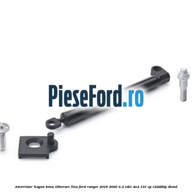 Amortizor hayon bena eliberare lina Ford Ranger 2016-2020 2.2 TDCi 4x4 131 cp Amortizor hayon bena eliberare lina Ford Ranger 2016-2020 2.2 TDCi 4x4 131 cp T22DD0P diesel