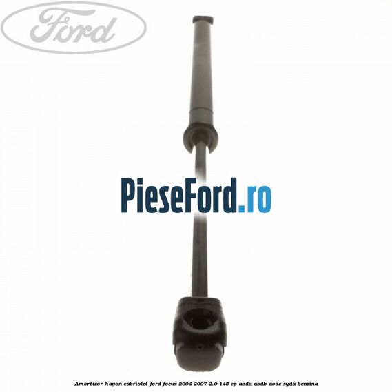 Amortizor hayon Cabriolet Ford Focus 2004-2007 2.0 145 cp AODA, AODB, AODE, SYDA benzina