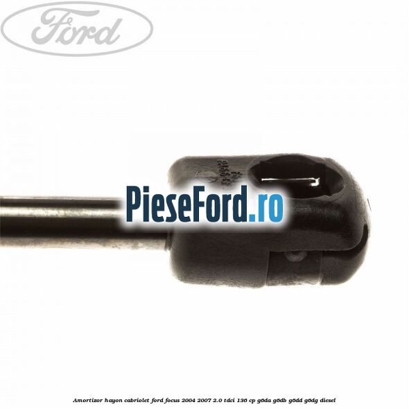 Amortizor hayon Cabriolet Ford Focus 2004-2007 2.0 TDCi 136 cp Amortizor hayon Cabriolet Ford Focus 2004-2007 2.0 TDCi 136 cp G6DA, G6DB, G6DD, G6DG diesel
