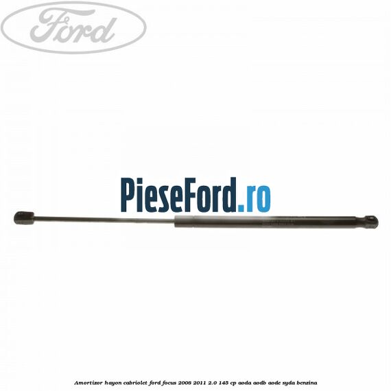 Amortizor hayon Cabriolet Ford Focus 2008-2011 2.0 145 cp AODA, AODB, AODE, SYDA benzina