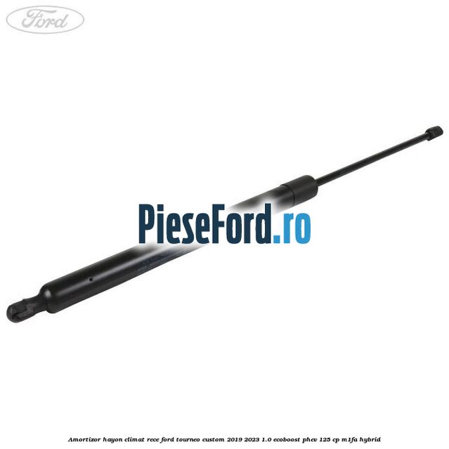 Amortizor hayon climat rece Ford Tourneo Custom 2019-2023 1.0 EcoBoost PHEV 125 cp M1FA Hybrid