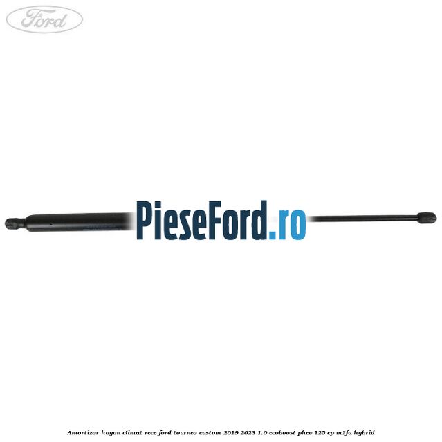 Amortizor hayon climat rece Ford Tourneo Custom 2019-2023 1.0 EcoBoost PHEV 125 cp M1FA Hybrid