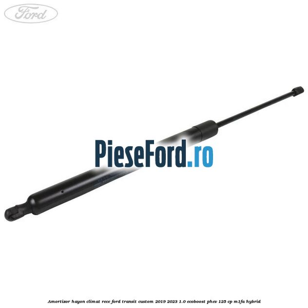 Amortizor hayon climat rece Ford Transit Custom 2019-2023 1.0 EcoBoost PHEV 125 cp M1FA Hybrid