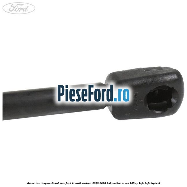 Amortizor hayon climat rece Ford Transit Custom 2019-2023 2.0 EcoBlue mHEV 185 cp BCFC, BCFD Hybrid