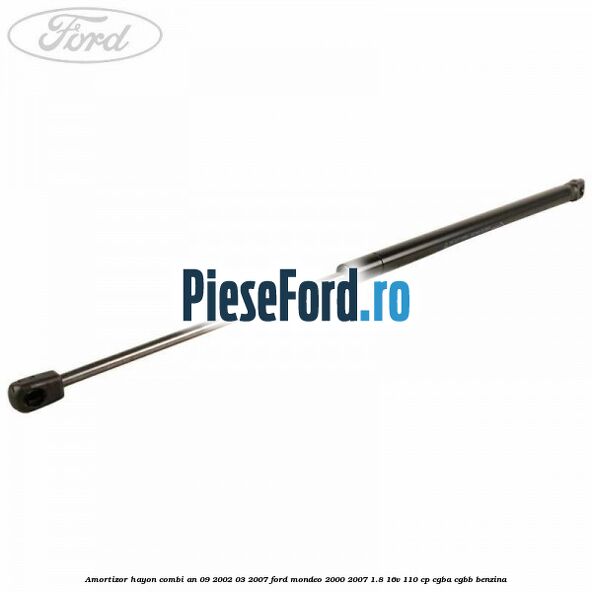 Amortizor hayon combi an 09/2002-03/2007 Ford Mondeo 2000-2007 1.8 16V 110 cp CGBA, CGBB benzina