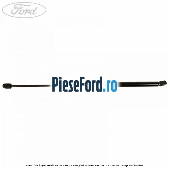 Amortizor hayon combi an 09/2002-03/2007 Ford Mondeo 2000-2007 2.5 V6 24V 170 cp Amortizor hayon combi an 09/2002-03/2007 Ford Mondeo 2000-2007 2.5 V6 24V 170 cp LCBD benzina