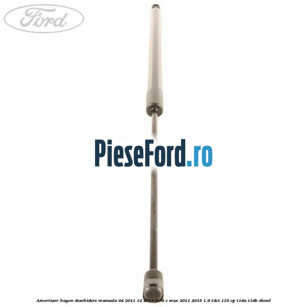 Amortizor hayon deschidere manuala 04/2011-12/2019 Ford C-Max 2011-2015 1.6 TDCi 115 cp T1DA, T1DB diesel