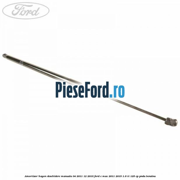 Amortizor hayon deschidere manuala 04/2011-12/2019 Ford C-Max 2011-2015 1.6 Ti 125 cp PNDA benzina