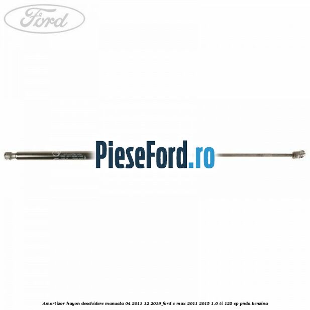 Amortizor hayon deschidere manuala 04/2011-12/2019 Ford C-Max 2011-2015 1.6 Ti 125 cp PNDA benzina
